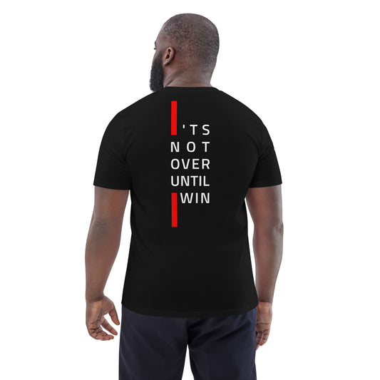 It's not over until i win - Unisex organic eco cotton t-shirt